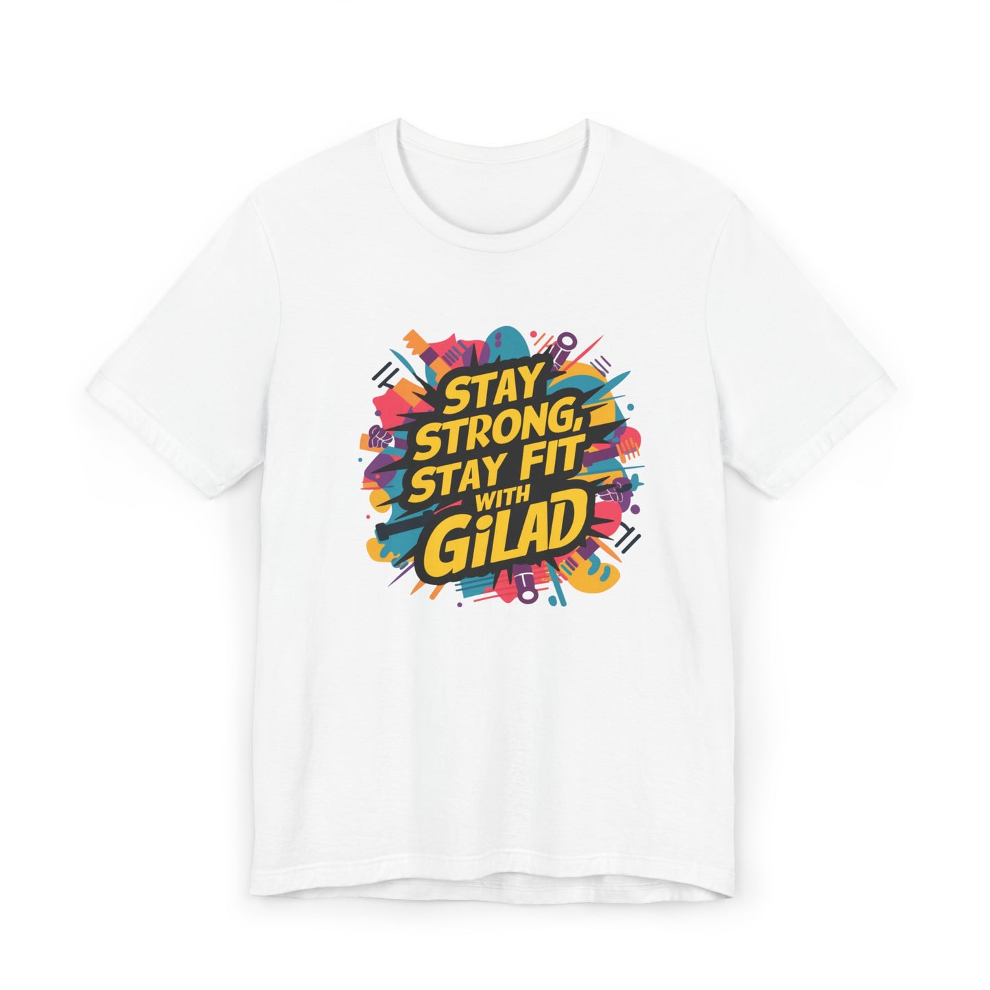 Stay Strong - Stay Fit - with Gilad Jersey T-Shirt