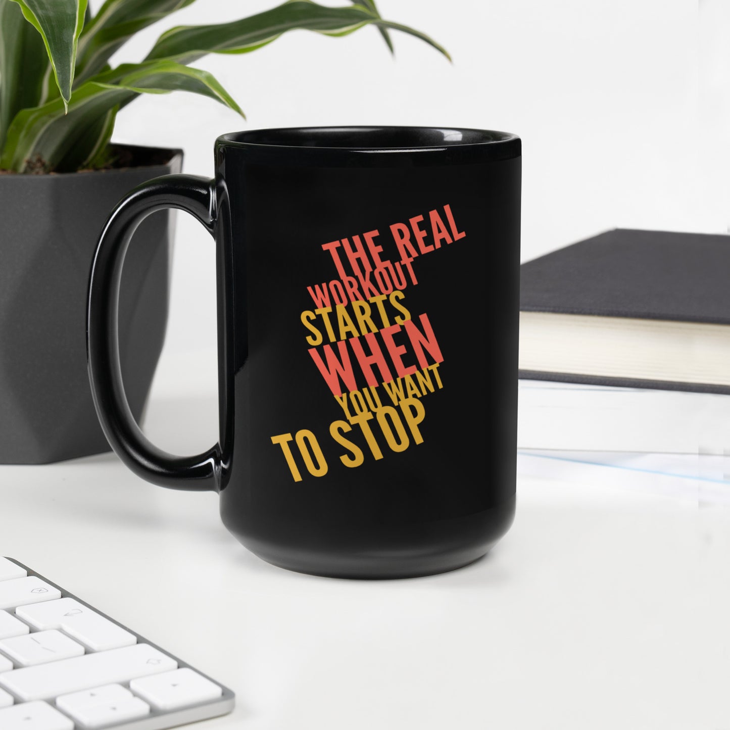 The Real Workout Starts When You Want to Stop | Black Glossy Mug