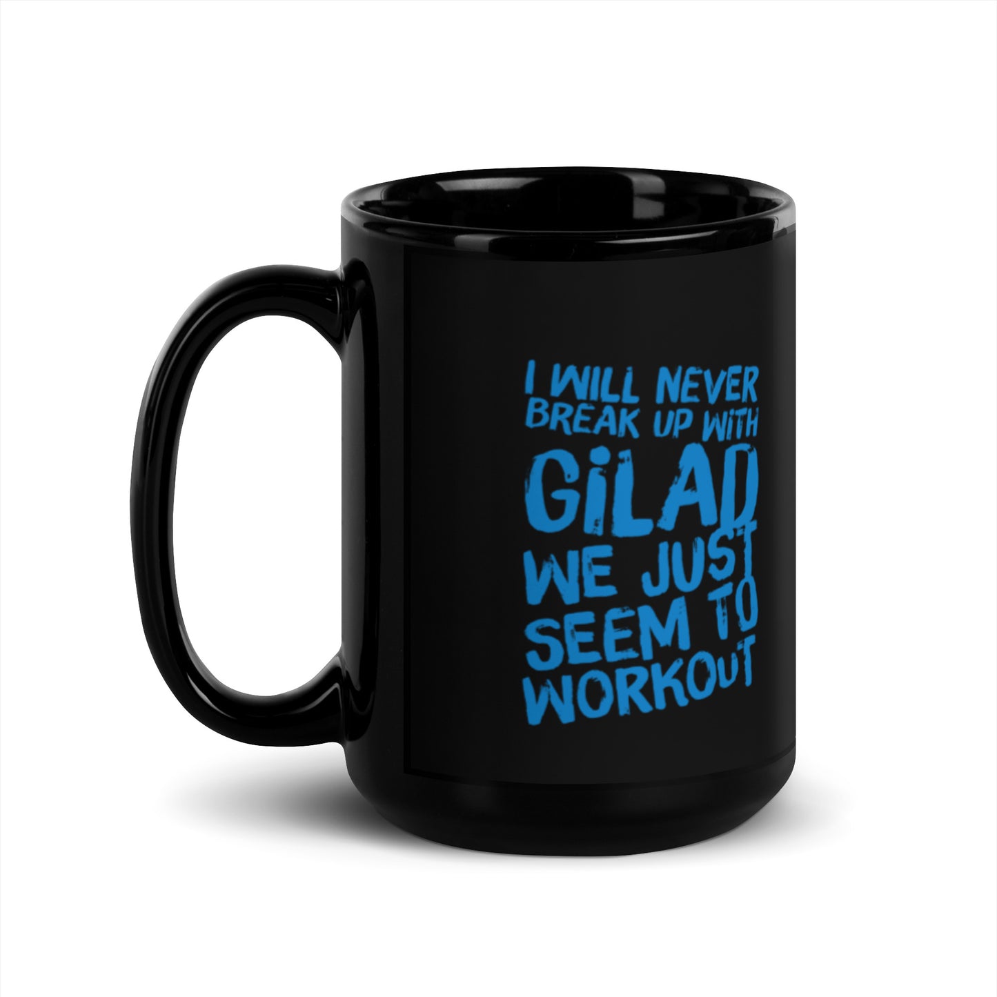I will Never Break Up With Gilad We just seem to workout Black Glossy Mug