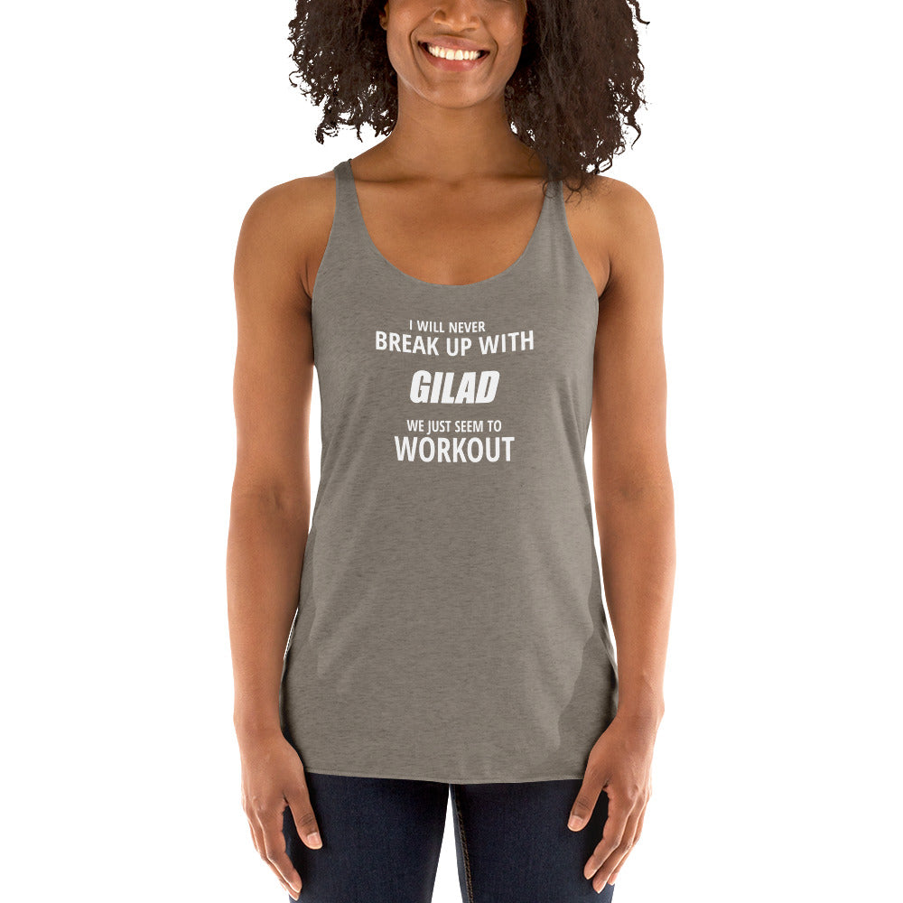 I will never break up with Gilad - Women's Racerback Tank