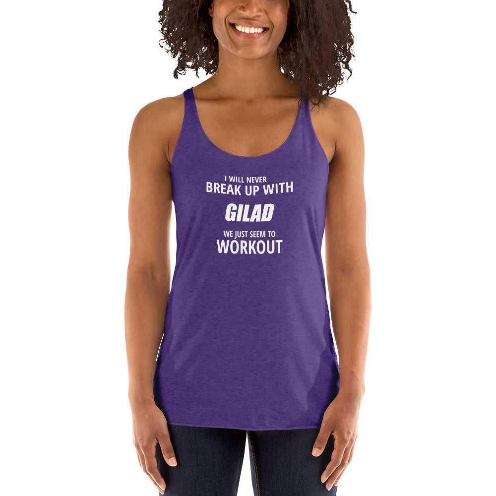 I will never break up with Gilad - Women's Racerback Tank