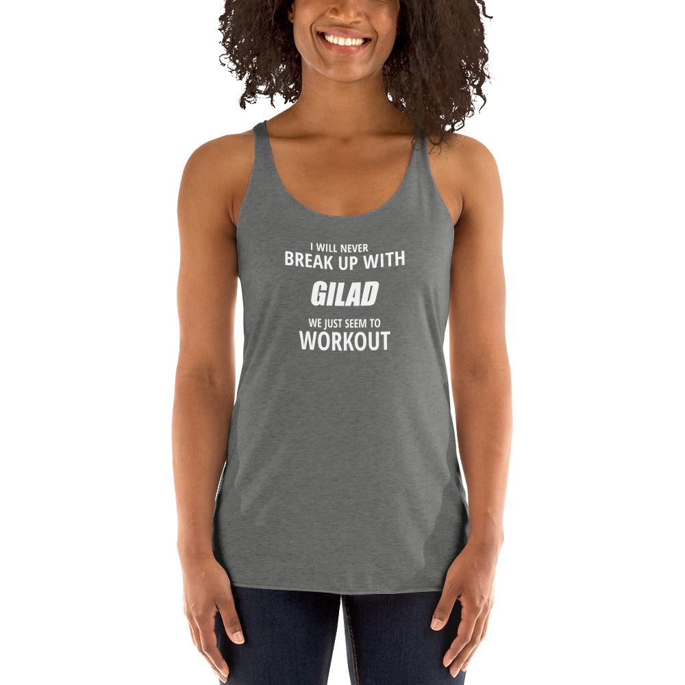 I will never break up with Gilad - Women's Racerback Tank