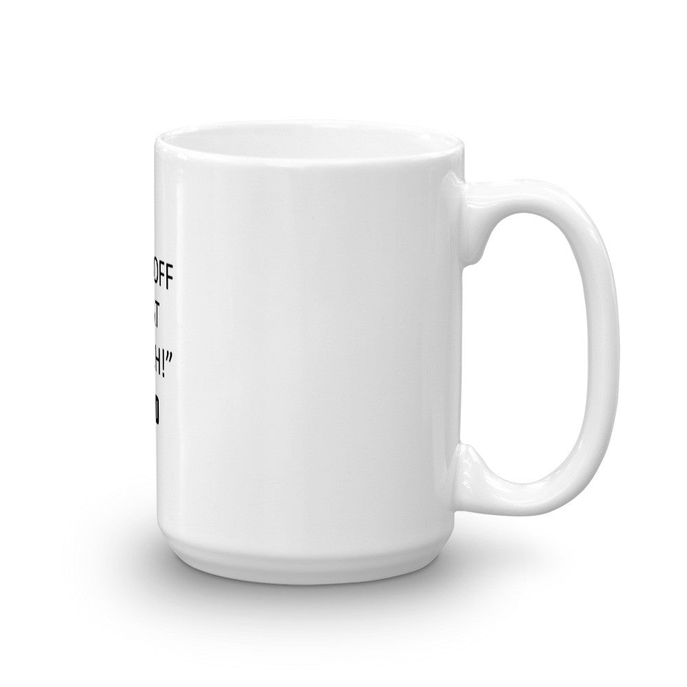 Get Off That Couch Mug