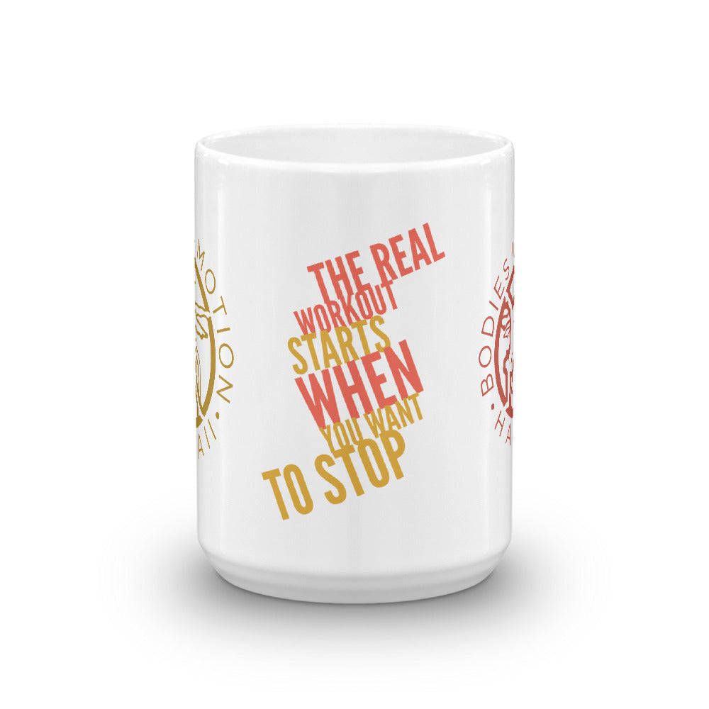 The real workout starts when you want to stop - Bodies in Motion Mug