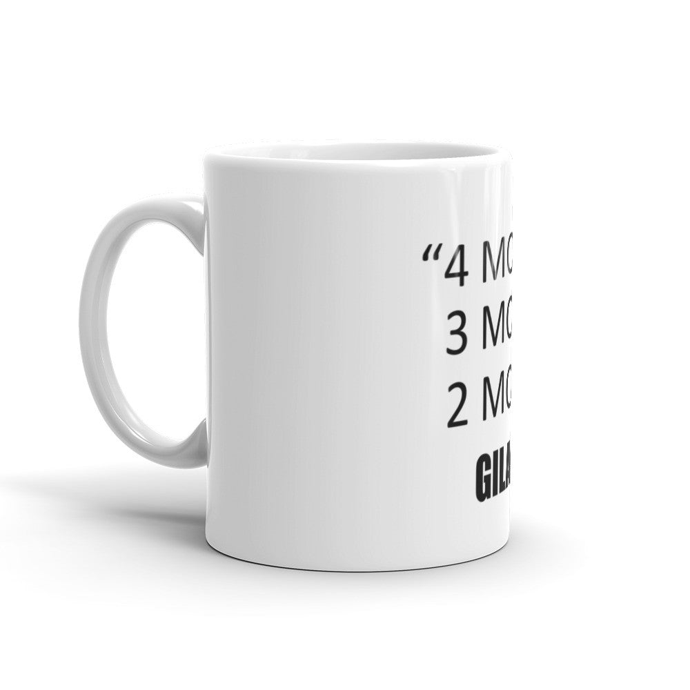 Gilad Mug - 4 More 3 More 2 More Gilad Mug
