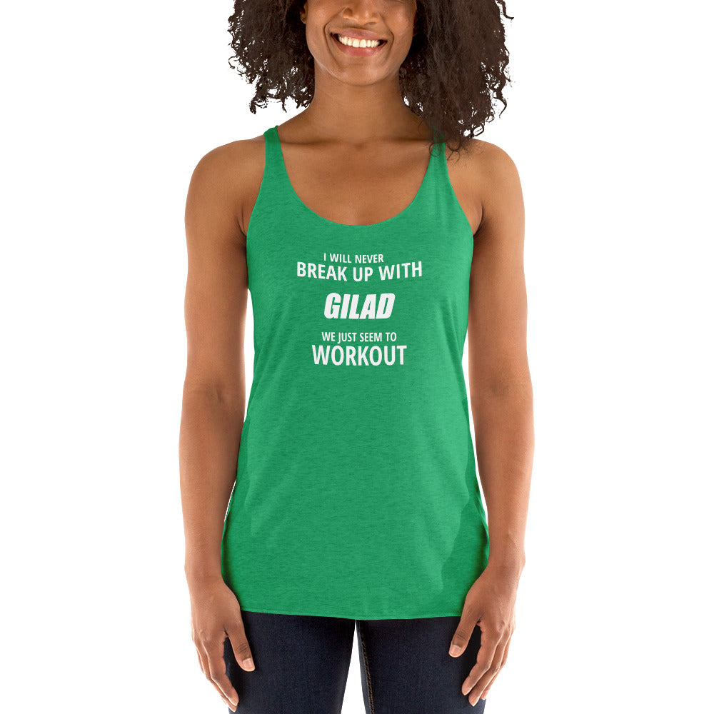I will never break up with Gilad - Women's Racerback Tank