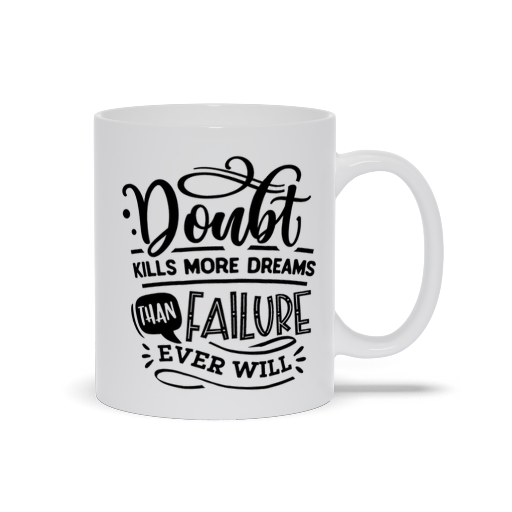 Mugs | "Doubt Kills More Dreams Than Failure Ever Will"