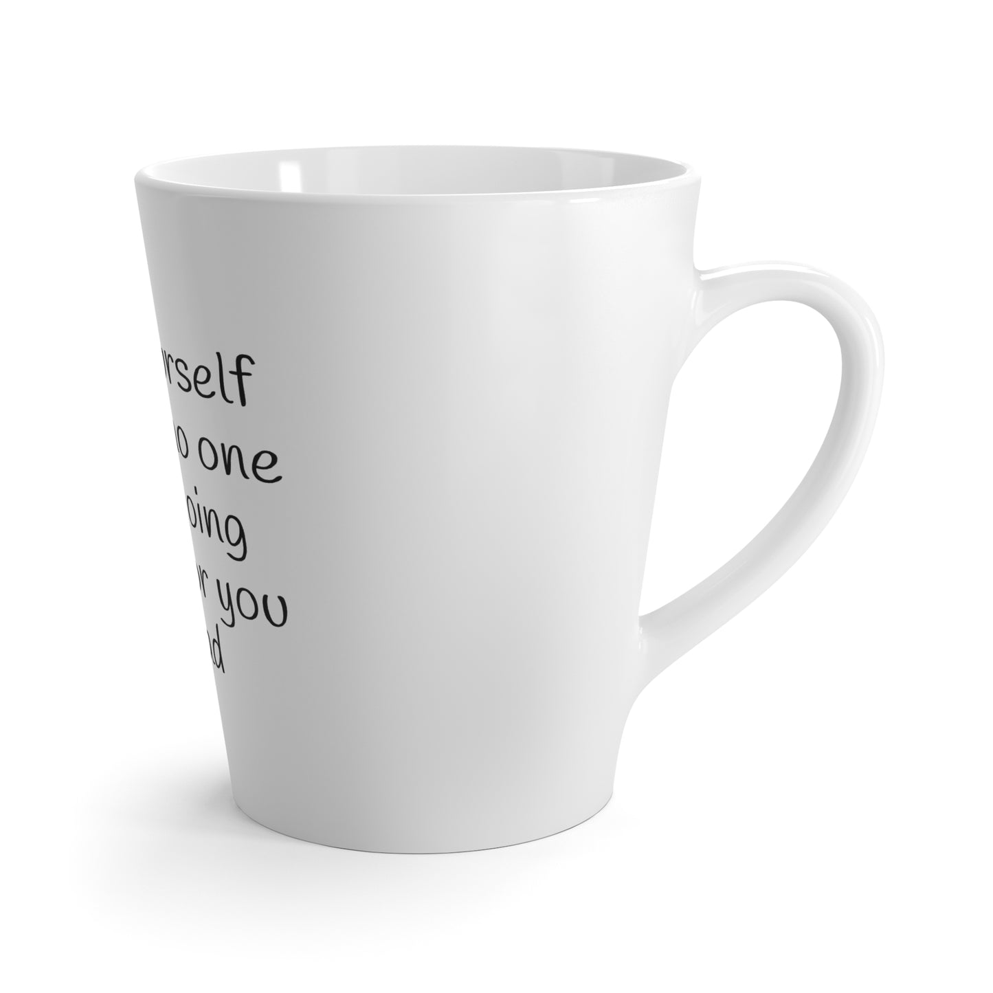 Push yourself because no one else is going to do it for you - Latte Mug