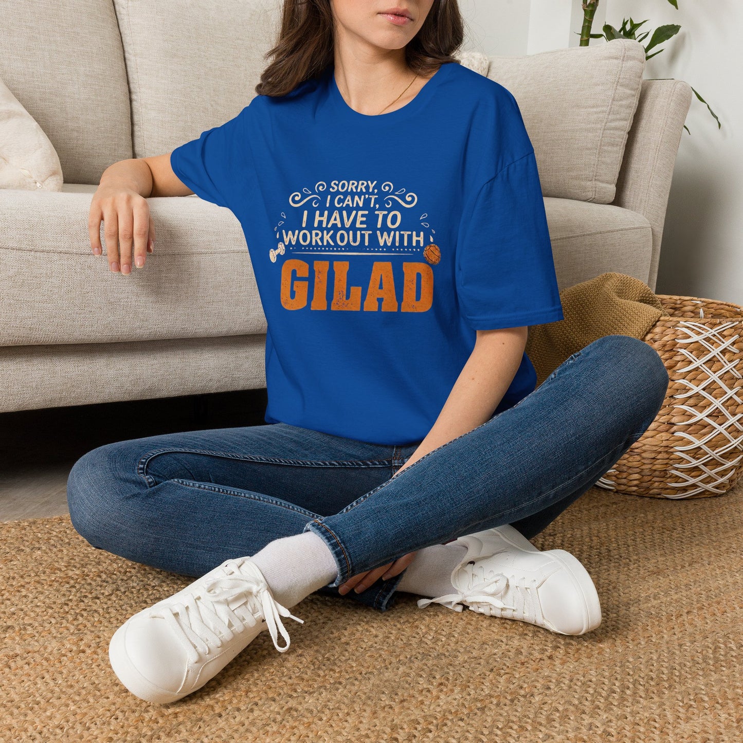 T-Shirt — “Sorry I Can't I Have To Work Out With Gilad”