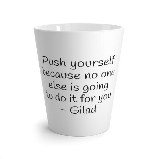 Push yourself because no one else is going to do it for you - Latte Mug