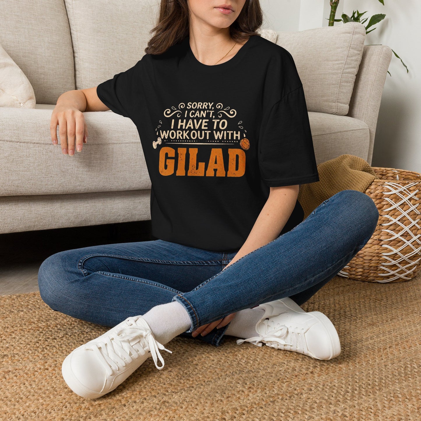 T-Shirt — “Sorry I Can't I Have To Work Out With Gilad”
