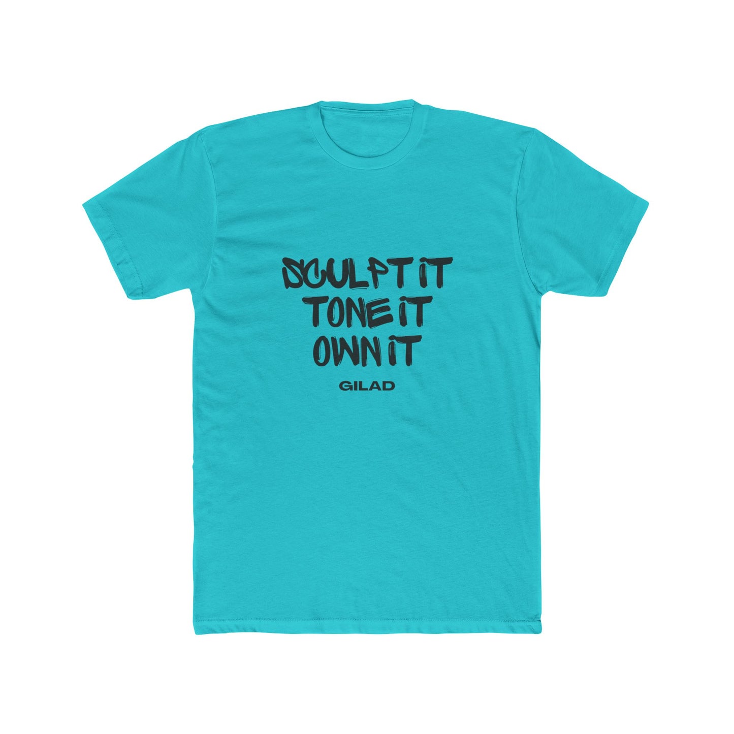 Sculpt it, tone it own it, - Gilad