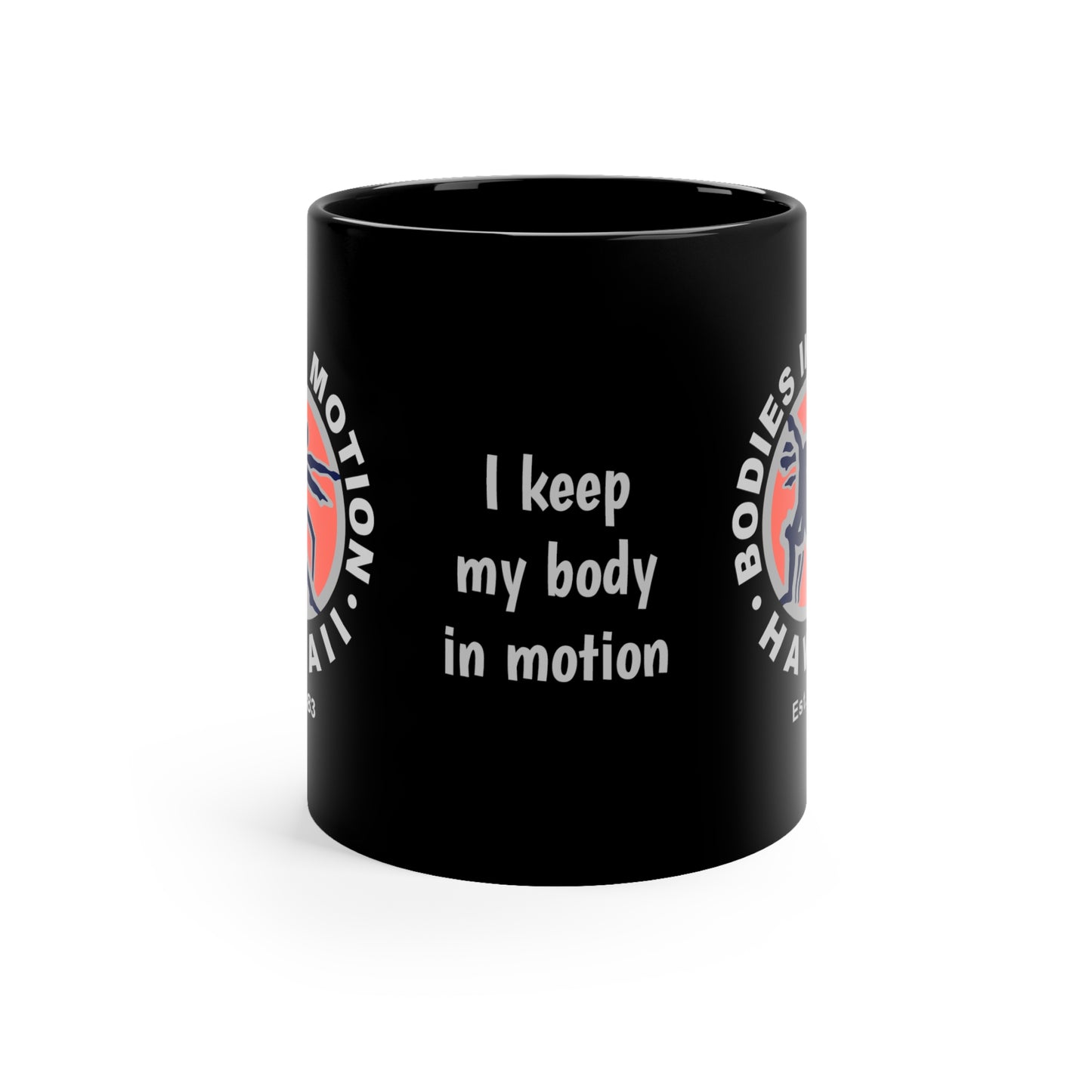 I Keep My Body in Motion 11oz Black Mug