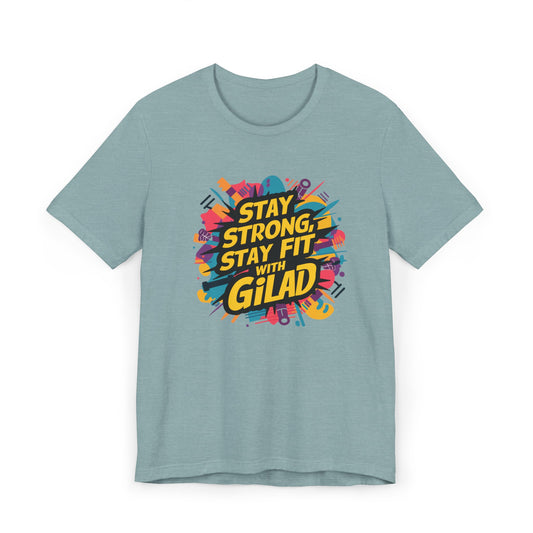 Stay Strong - Stay Fit - with Gilad Jersey T-Shirt