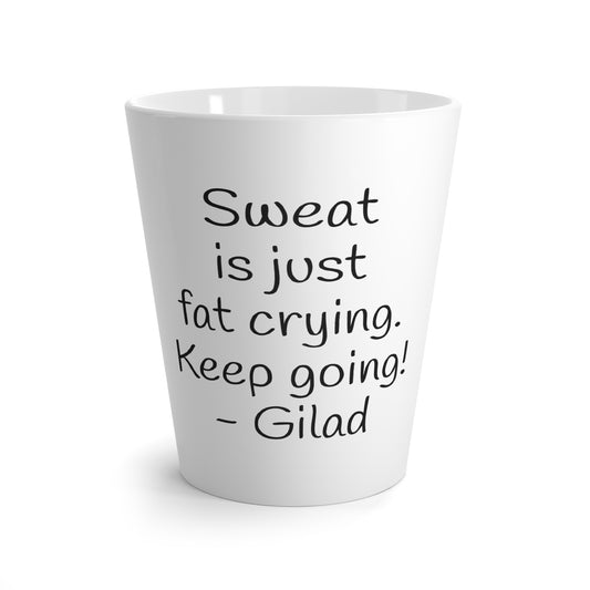 Sweat is Just Fat Crying - Keep Going Latte Mug