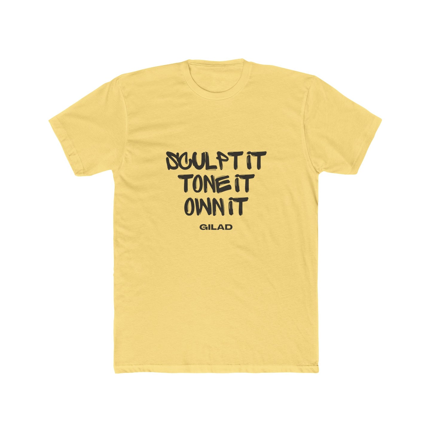Sculpt it, tone it own it, - Gilad