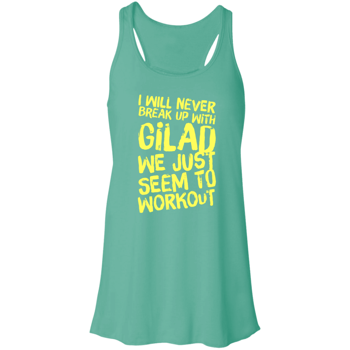 I will Never Break up with Gilad | Flowy Racerback Tank