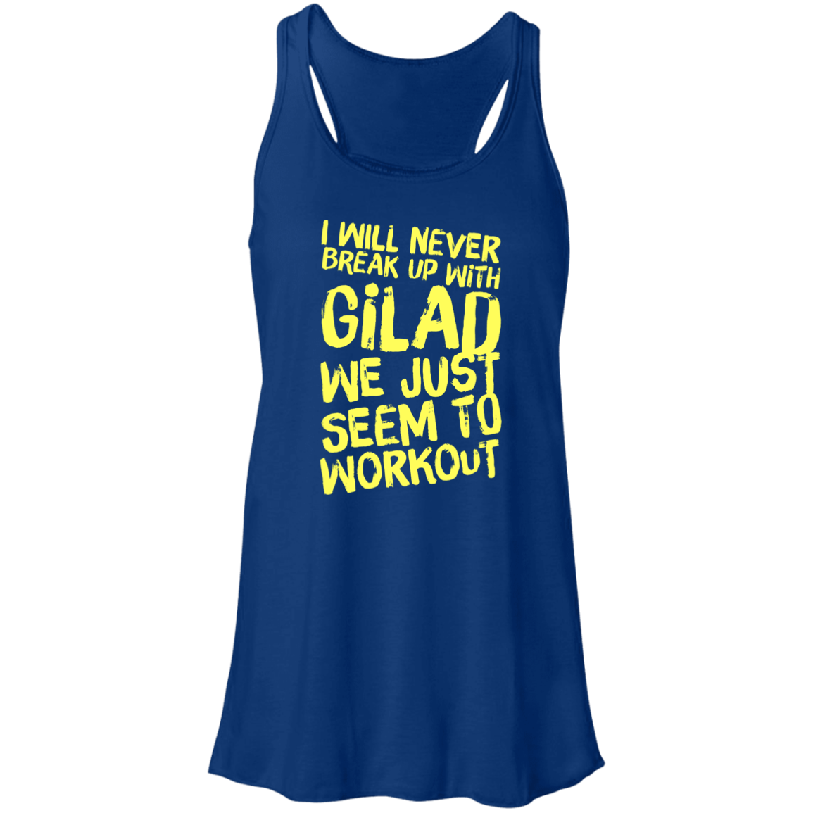 I will Never Break up with Gilad | Flowy Racerback Tank