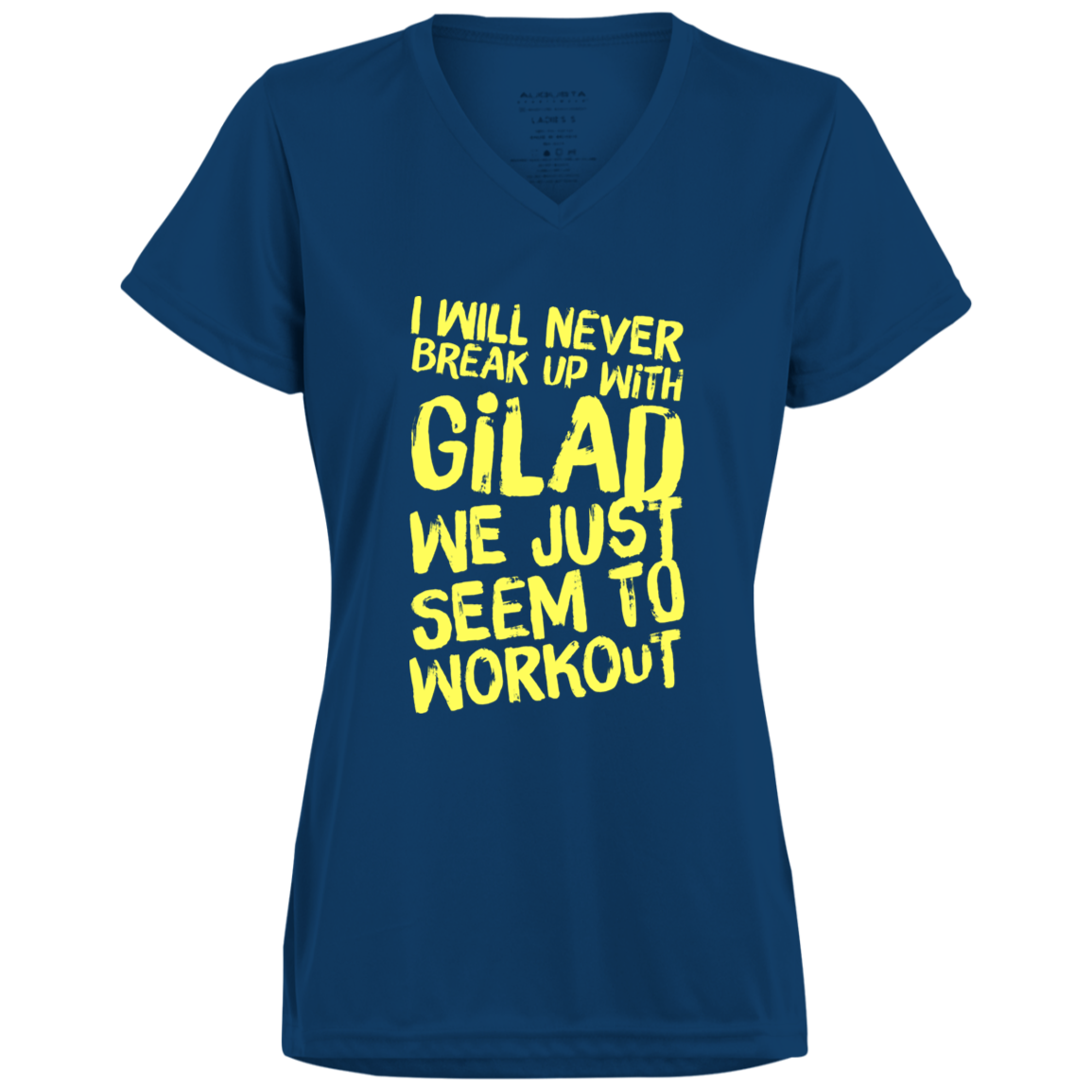 I will Never Break Up With Gilad Ladies’ Moisture-Wicking V-Neck Tee