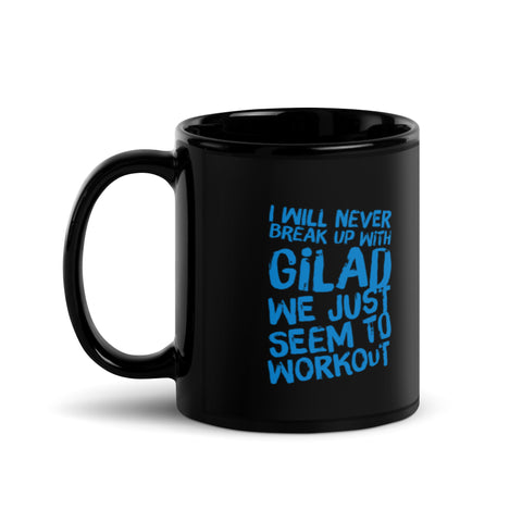 Image of I will Never Break Up With Gilad We just seem to workout Black Glossy Mug