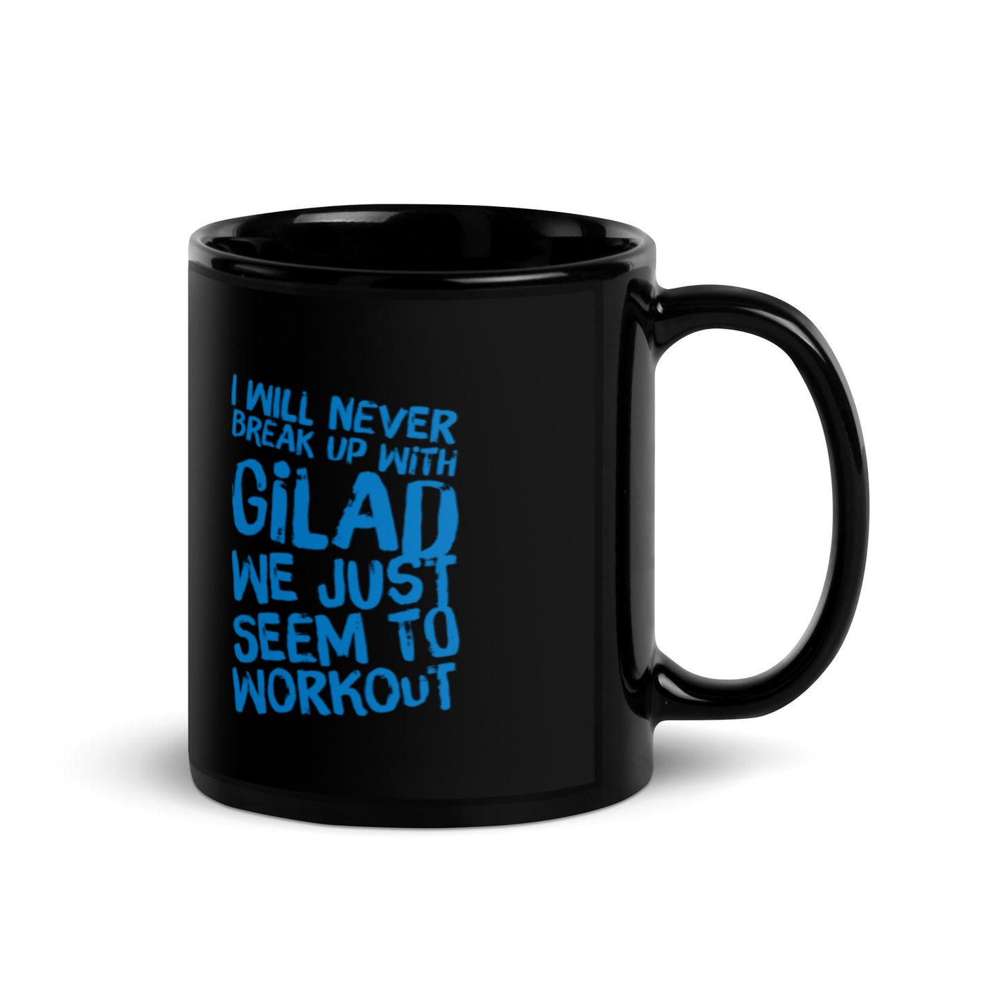 I will Never Break Up With Gilad We just seem to workout Black Glossy Mug
