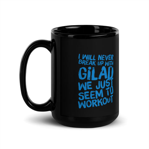 Image of I will Never Break Up With Gilad We just seem to workout Black Glossy Mug