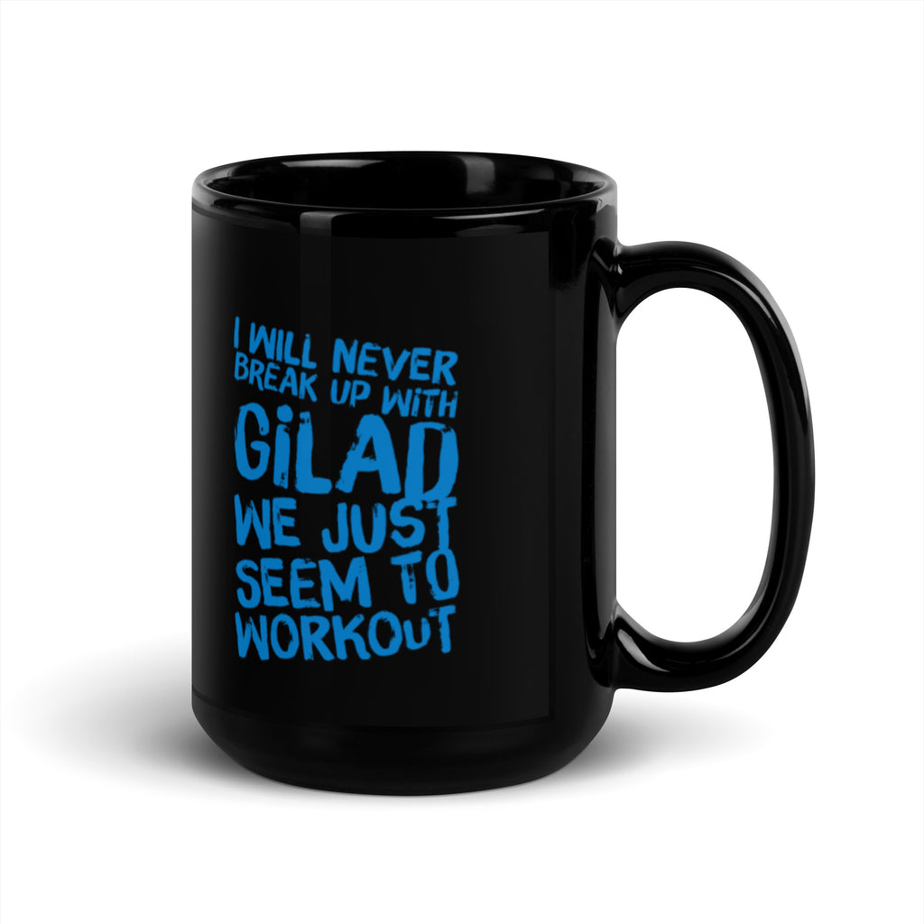I will Never Break Up With Gilad We just seem to workout Black Glossy Mug