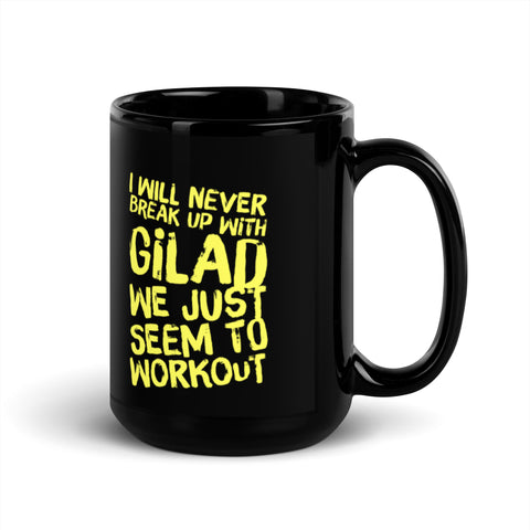 Image of I will Never Break Up With Gilad We just seem to workout Black Glossy Mug Black Glossy Mug