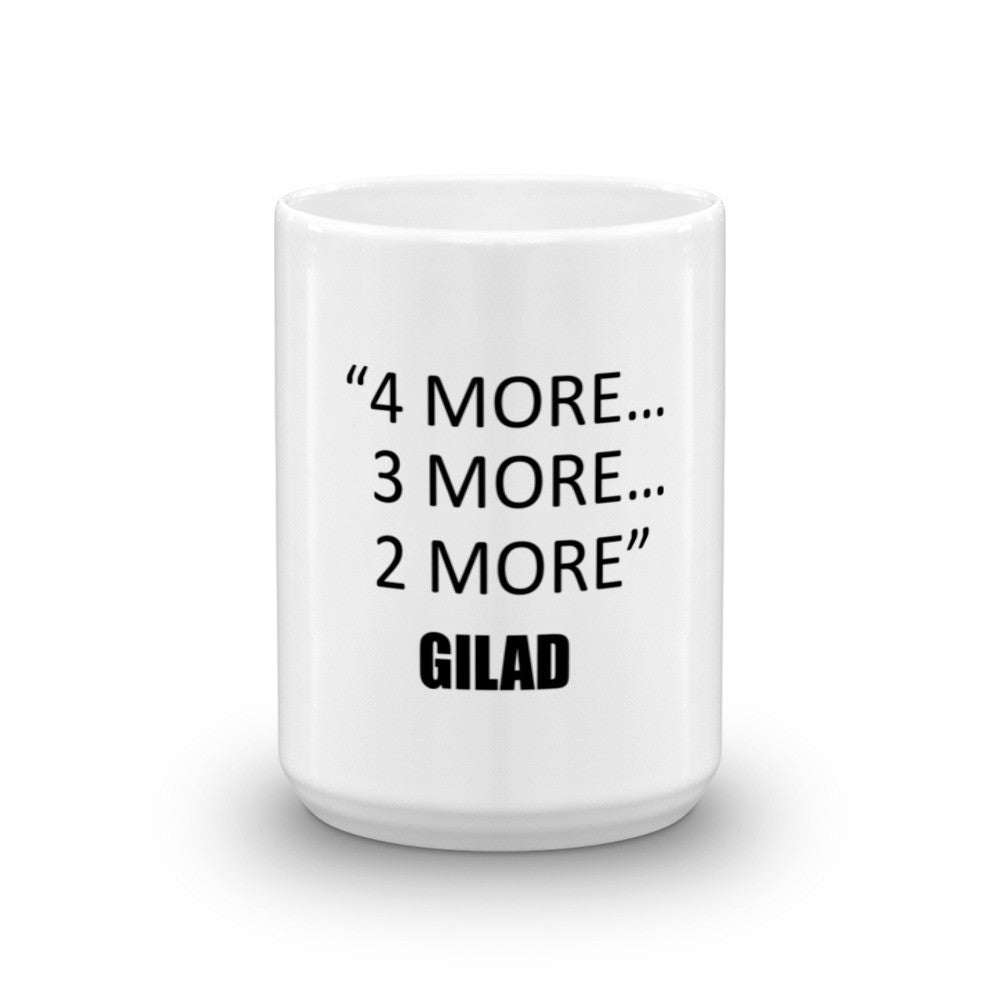 Gilad Mug - 4 More 3 More 2 More Gilad Mug