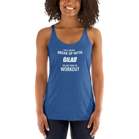 I will never break up with Gilad - Women's Racerback Tank