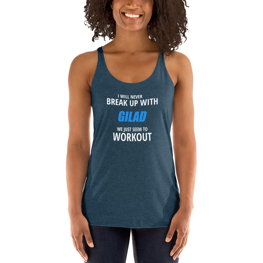 I will never break up with Gilad Women's Racerback Tank