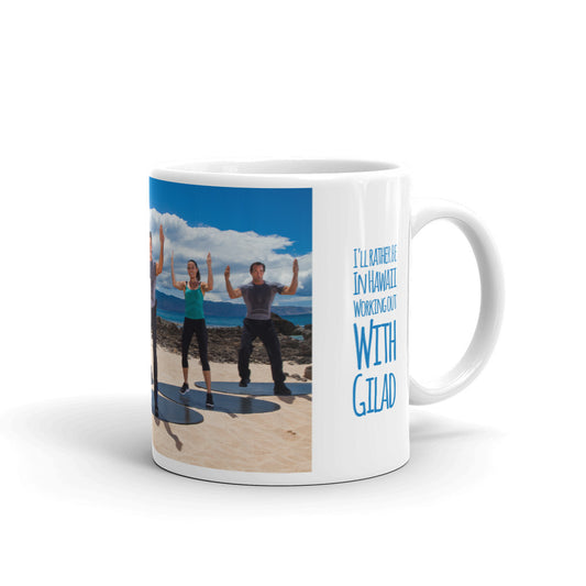 I'll rather be in Hawaii working out with Gilad Mug