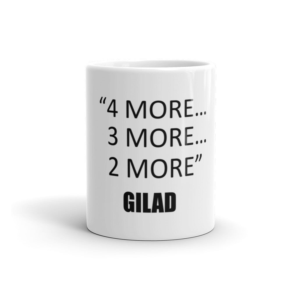 Gilad Mug - 4 More 3 More 2 More Gilad Mug
