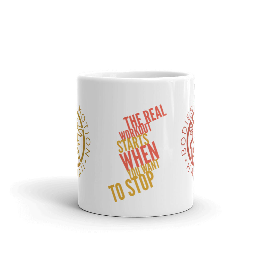 The real workout starts when you want to stop - Bodies in Motion Mug