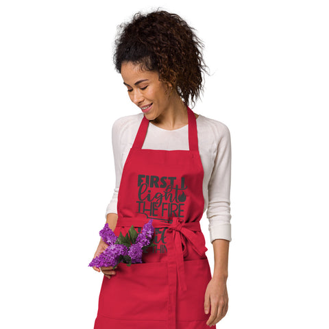 Image of First I Light The Fire The I Grill The Things | 100% Organic Cotton Apron