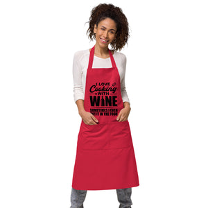 I Love Cooking With Wine Sometimes I Even Put It In The Food | 100% Organic Cotton Apron