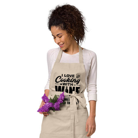 Image of I Love Cooking With Wine Sometimes I Even Put It In The Food | 100% Organic Cotton Apron