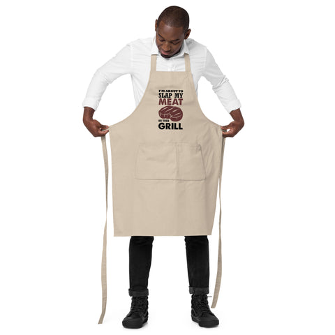 Image of I'm About To Slap My Meat On The Grill | 100% Organic Cotton Apron