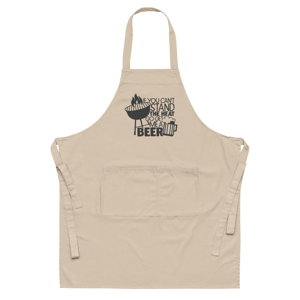 If You Can't Stand The Heat Go Get Me A Beer | 100% Organic Cotton Apron