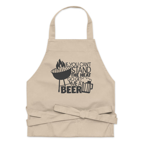 Image of If You Can't Stand The Heat Go Get Me A Beer | 100% Organic Cotton Apron