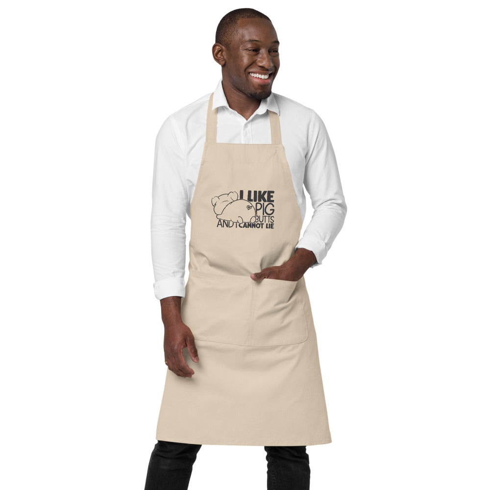 I Like Pig Butts And I Cannot Lie | 100% Organic Cotton Apron