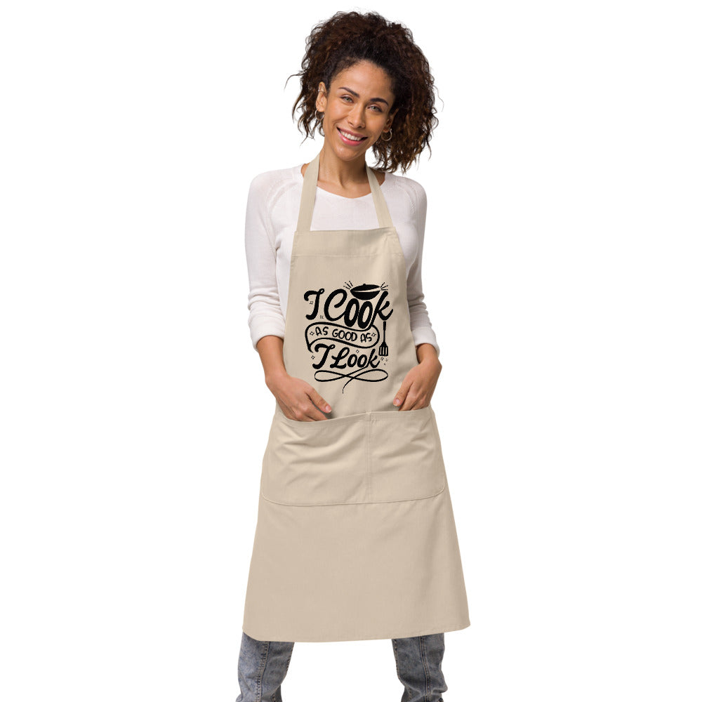 I Cook As Good As I Look | 100% Organic Cotton Apron