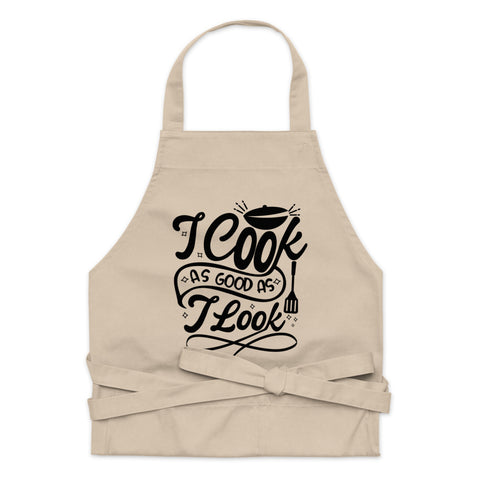 Image of I Cook As Good As I Look | 100% Organic Cotton Apron
