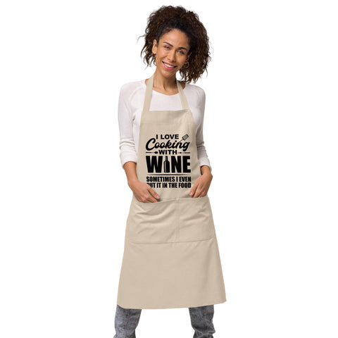 Image of I Love Cooking With Wine Sometimes I Even Put It In The Food | 100% Organic Cotton Apron