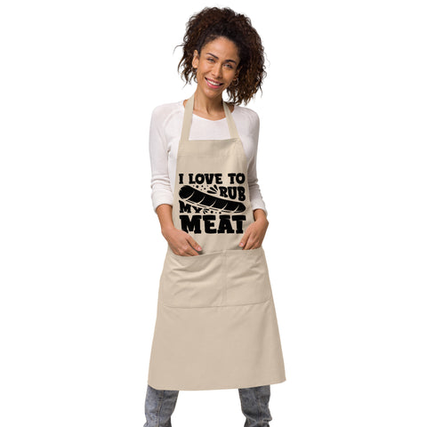 I Love To Rub My Meat | 100% Organic Cotton Apron