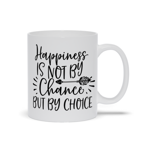 Image of Mugs | "Happiness Is Not By Chance But By Choice"