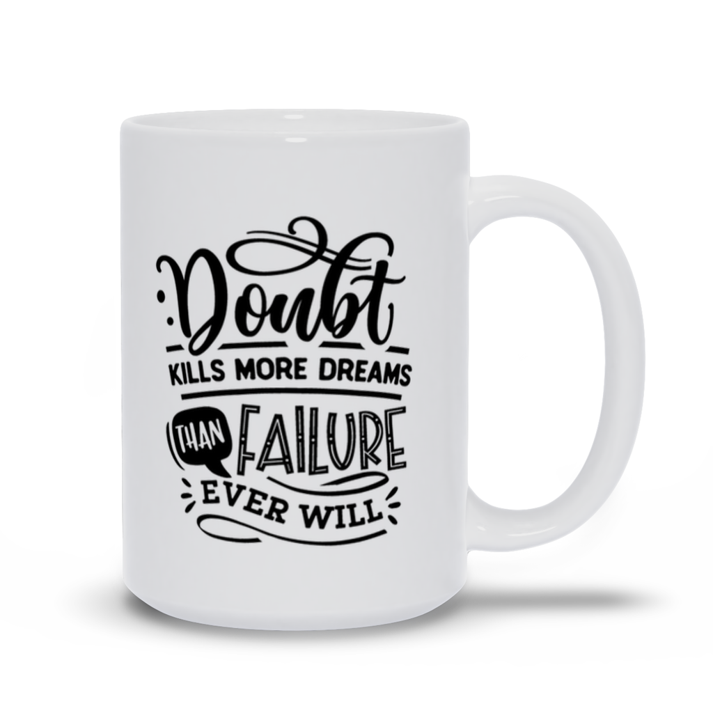 Mugs | "Doubt Kills More Dreams Than Failure Ever Will"