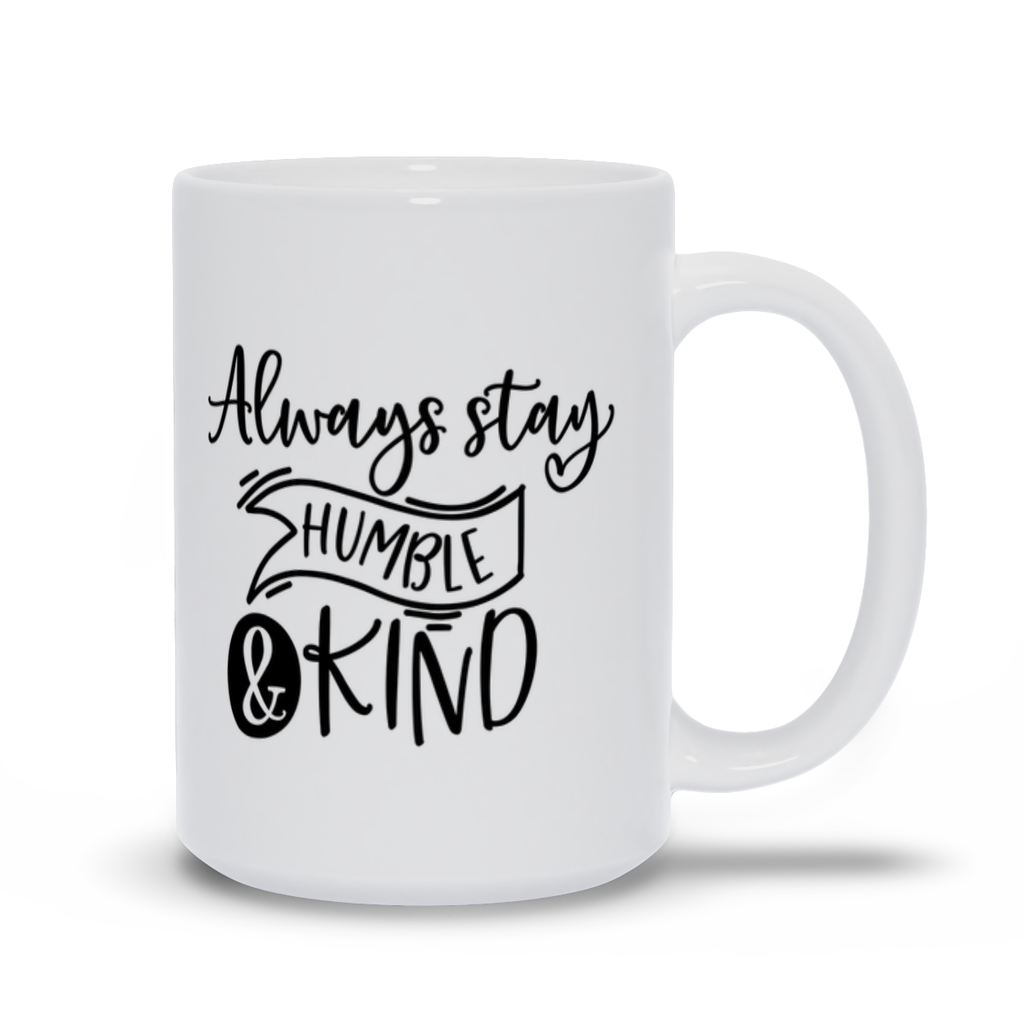 Mugs | "Always Stay Humble and Kind"