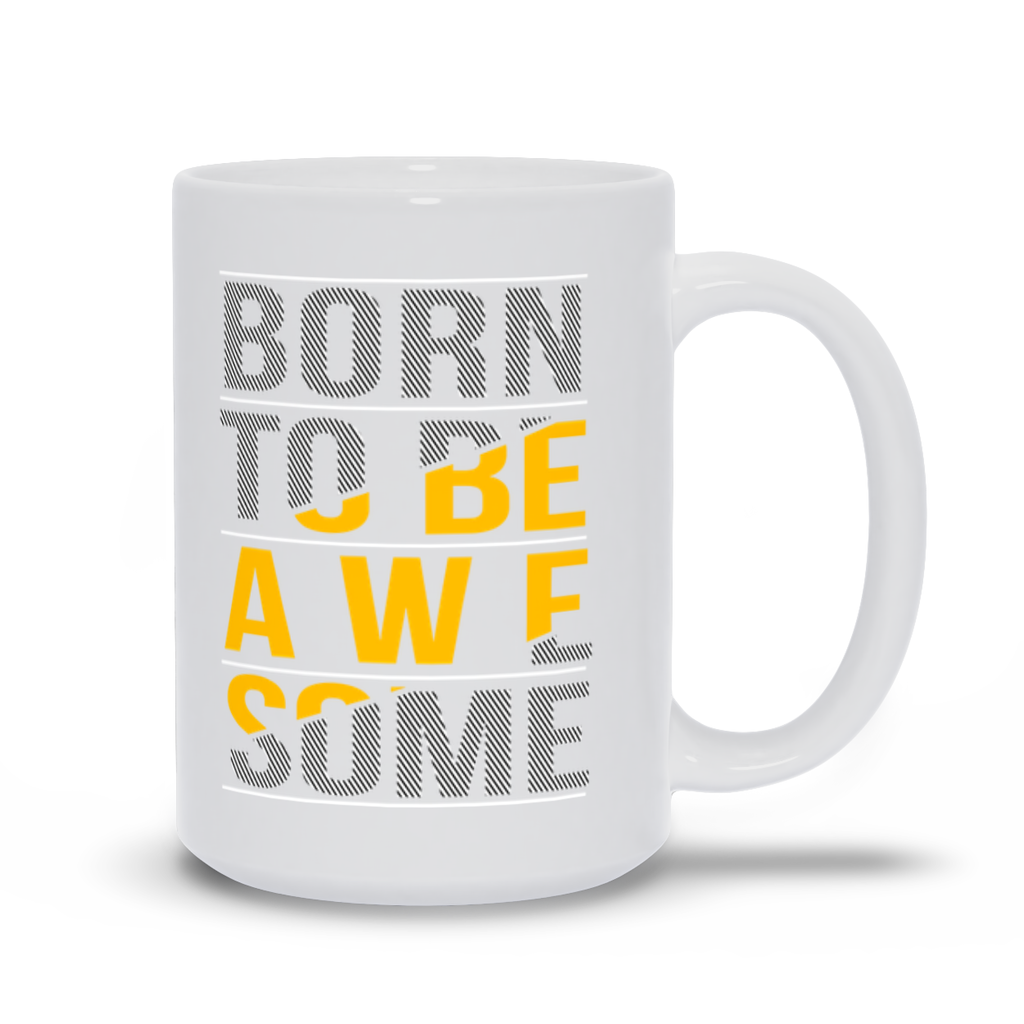 Mugs | "Born To Be Awesome"
