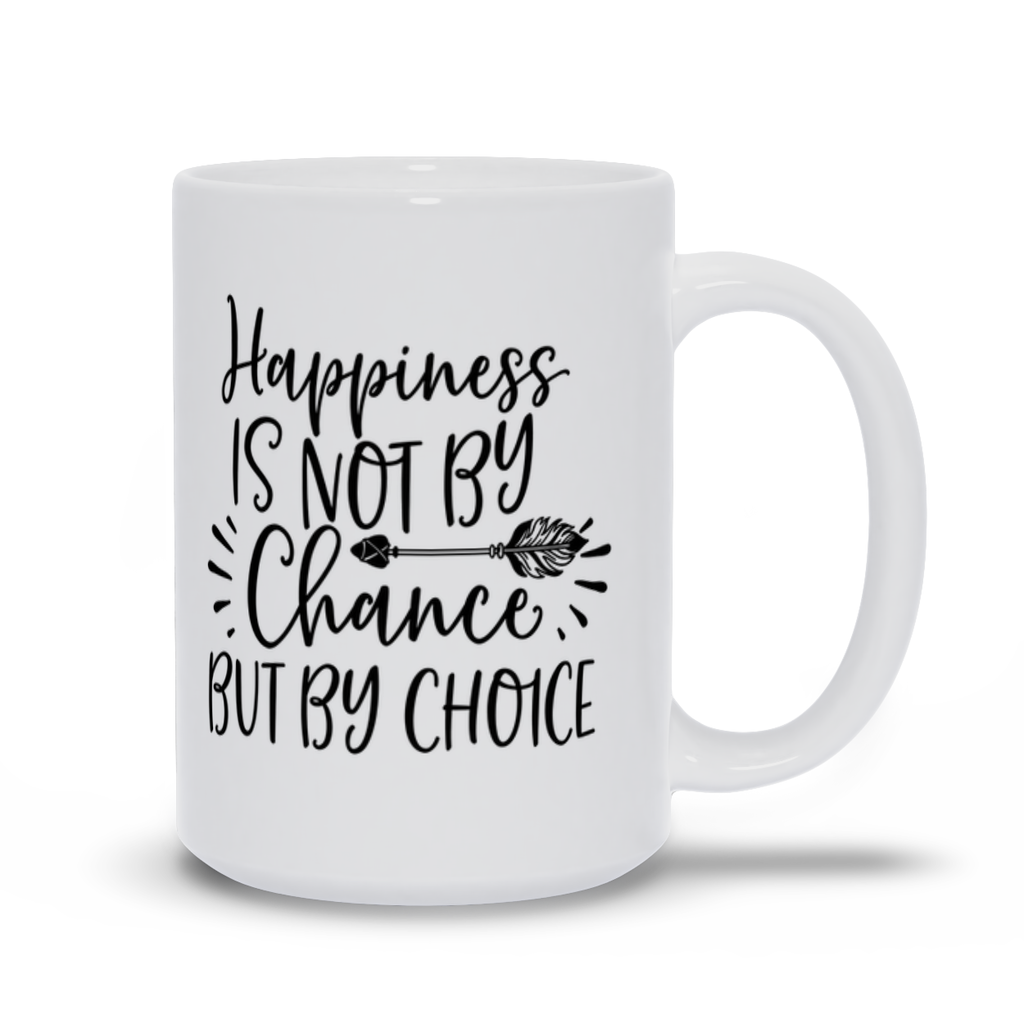 Mugs | "Happiness Is Not By Chance But By Choice"